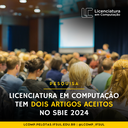 Licenciatura em Computação tem dois artigos aceitos no SBIE 2024.png
